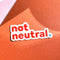 Sticker - Not Neutral