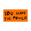 Sticker - You Have The Power