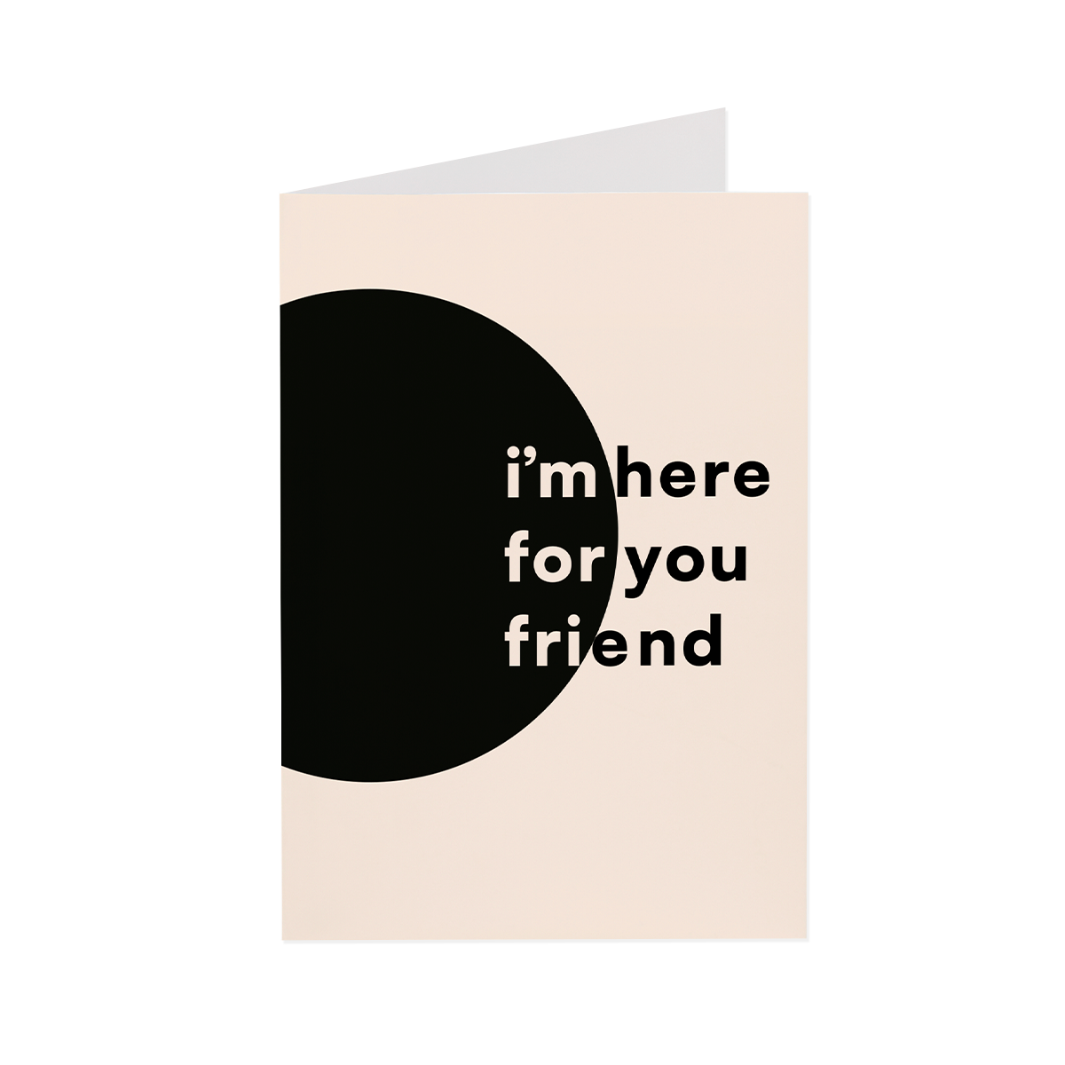Card - I'm Here For You Friend
