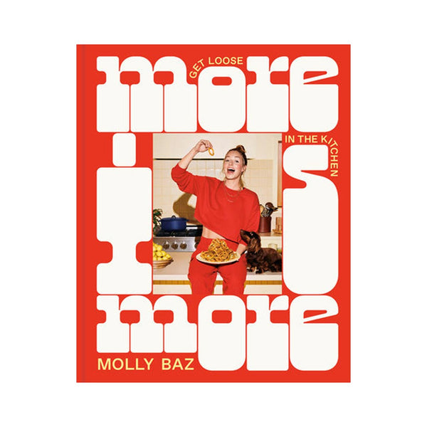 More Is More - Get Loose In The Kitchen