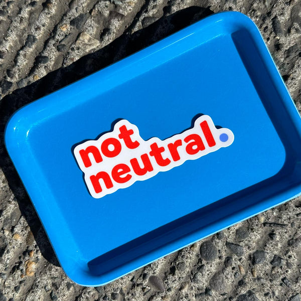 Sticker - Not Neutral