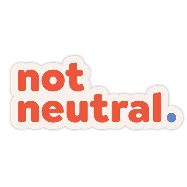 Sticker - Not Neutral